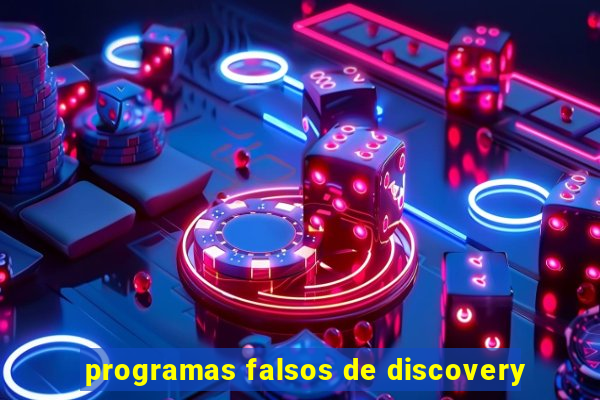 programas falsos de discovery